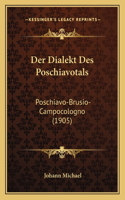 Der Dialekt Des Poschiavotals: Poschiavo-Brusio-Campocologno (1905)(German)