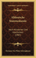Alldeutsche Stammeskunde: Nach Mundarten Und Geschichten (1907)(German)