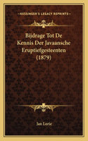 Bijdrage Tot De Kennis Der Javaansche Eruptiefgesteenten (1879)