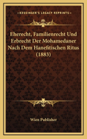 Eherecht, Familienrecht Und Erbrecht Der Mohamedaner Nach Dem Hanefitischen Ritus (1883)