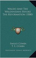Waldo And The Waldensians Before The Reformation (1880)