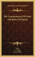 The Commentaries Of Gaius And Rules Of Ulpian