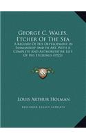 George C. Wales, Etcher Of The Sea