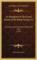 An Abridgment Of The Second Volume Of The British Treasury V2: Containing Greek And Roman Medals Of All Sorts (1720)