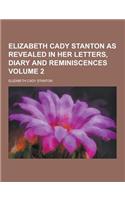 Elizabeth Cady Stanton as Revealed in Her Letters, Diary and Reminiscences Volume 2: (English)