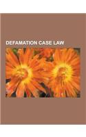 Defamation Case Law: Australian Defamation Case Law, Canadian Defamation Case Law, English Defamation Case Law, United States Defamation Ca