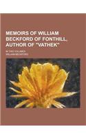 Memoirs of William Beckford of Fonthill, Author of Vathek; In Two Volumes: (English)