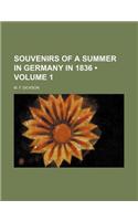 Souvenirs of a Summer in Germany in 1836 (Volume 1)