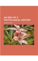 An Idea of a Phytological History: (English)