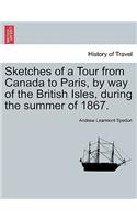 Sketches of a Tour from Canada to Paris, by Way of the British Isles, During the Summer of 1867.