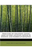 Directory of Industries, Giving Name of Firm, Location, Nature of Business, and Number of Employees