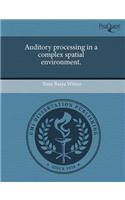 Auditory Processing in a Complex Spatial Environment.: (English)