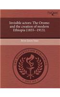 Invisible Actors: The Oromo and the Creation of Modern Ethiopia (1855--1913)