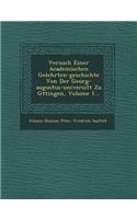 Versuch Einer Academischen Gelehrten-Geschichte Von Der Georg-Augustus-Universit T Zu G Ttingen, Volume 1...