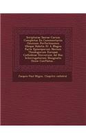 Scripturae Sacrae Cursus Completus Ex Commentariis Omnium Perfectissimis Ubique Habitis Et a Magna Parte Episcoporum Necnon Theologorum Europae Catholicae Universim Ad Hoc Interrogatorum Designatis Unice Conflatus...: (Latin)