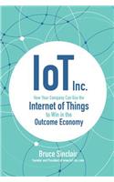 Iot Inc: How Your Company Can Use the Internet of Things to Win in the Outcome Economy