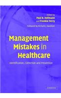Management Mistakes in Healthcare: Identification, Correction, and Prevention