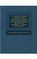 A Dictionary of English Synonymes and Synonymous or Parallel Expressions Designed as a Practical Guide to Aptness and Variety of Phraseology