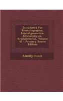 Zeitschrift Fur Kristallographie, Kristallgeometrie, Kristallphysik, Kristallchemie, Volume 42