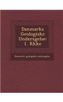 Danmarks Geologiske Unders Gelse: 1. R Kke