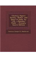 Chutney Papers: Society, Shikar, and Sport in India, by 'c.M., a Bombay-Walla'.