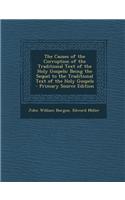 The Causes of the Corruption of the Traditional Text of the Holy Gospels: Being the Sequel to the Traditional Text of the Holy Gospels - Primary Sourc