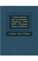 Conscription and Conscience; A History, 1916-1919 - Primary Source Edition