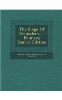 The Siege of Jerusalem...
