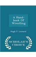 Hand-Book of Wrestling - Scholar's Choice Edition