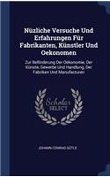 Nüzliche Versuche Und Erfahrungen Für Fabrikanten, Künstler Und Oekonomen