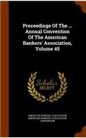 Proceedings of the ... Annual Convention of the American Bankers' Association, Volume 45