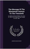 Message Of The Nineteenth Century To The Twentieth