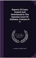 Reports of Cases Argued and Determined in the Supreme Court of Alabama, Volumes 8-9