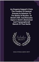 An Enquiry [signed L.] Into The Conduct Of General Putnam In Relation To The Battle Of Bunker, Or Breed's Hill, And Remarks Upon S. Swett's [historical And Topographical] Sketch Of That Battle