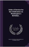 Order of Service for the Celebration on Washington's Birthday ..