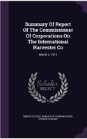 Summary Of Report Of The Commissioner Of Corporations On The International Harvester Co