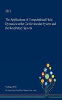 The Applications of Computational Fluid Dynamics to the Cardiovascular System and the Respiratory System: (English)