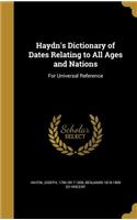 Haydn's Dictionary of Dates Relating to All Ages and Nations