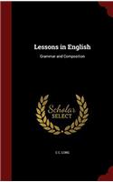 Lessons in English: Grammar and Composition