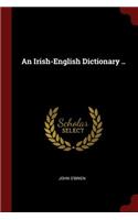 An Irish-English Dictionary ..