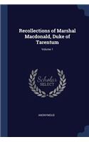 Recollections of Marshal Macdonald, Duke of Tarentum; Volume 1