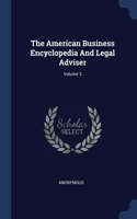 The American Business Encyclopedia And Legal Adviser; Volume 3