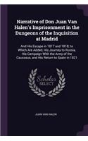 Narrative of Don Juan Van Halen's Imprisonment in the Dungeons of the Inquisition at Madrid