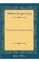 Fundamentalphilosophie (Classic Reprint)