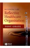 Building the Reflective Healthcare Organisation