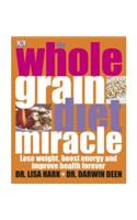 The Wholegrain Diet Miracle