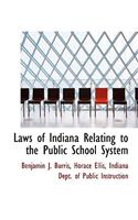 Laws of Indiana Relating to the Public School System