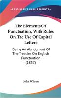 Elements Of Punctuation, With Rules On The Use Of Capital Letters