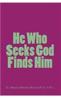 He Who Seeks God Finds Him