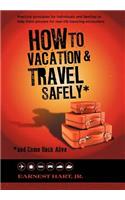 How to Vacation & Travel Safely